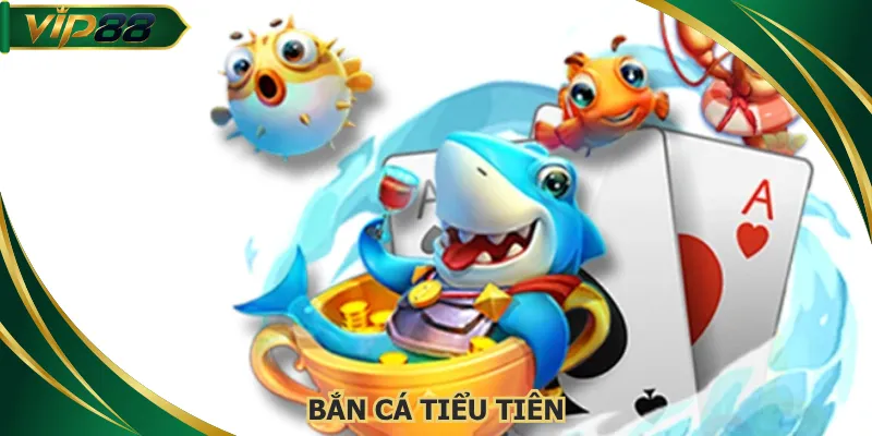 ban-ca-tieu-tien