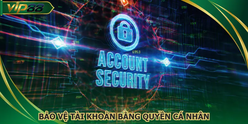 Bảo vệ tài khoản bằng cách bật tính năng quyền cá nhân