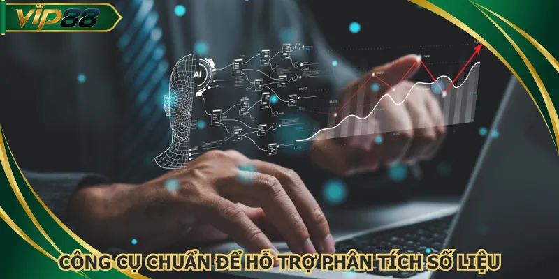 Công cụ chuẩn để hỗ trợ phân tích số liệu
