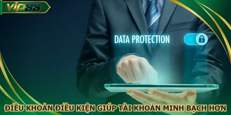 Điều khoản điều kiện giúp tài khoản minh bạch hơn