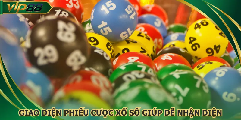 Giao diện phiếu cược tại sảnh xổ số giúp dễ nhận diện
