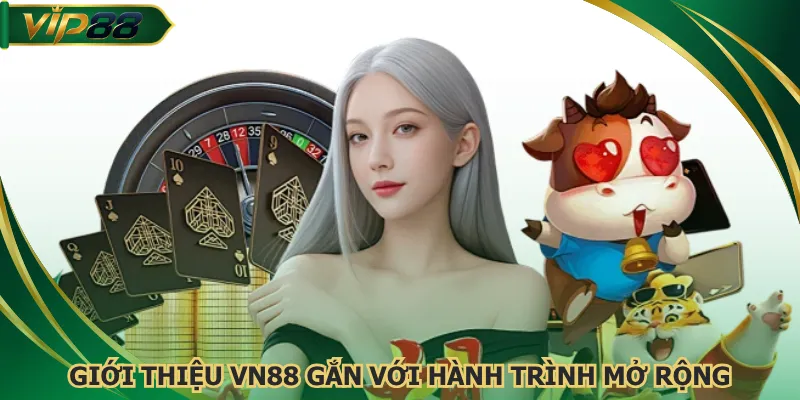 Bức tranh giới thiệu VN88 gắn với hành trình mở rộng