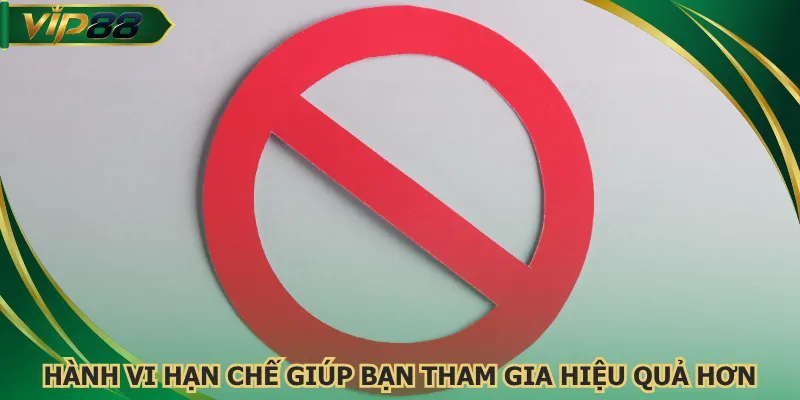 Hành vi hạn chế giúp bạn tham gia cược online hiệu quả hơn