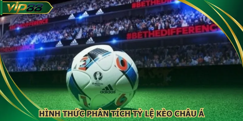 Hình thức phân tích tỷ lệ kèo châu Á