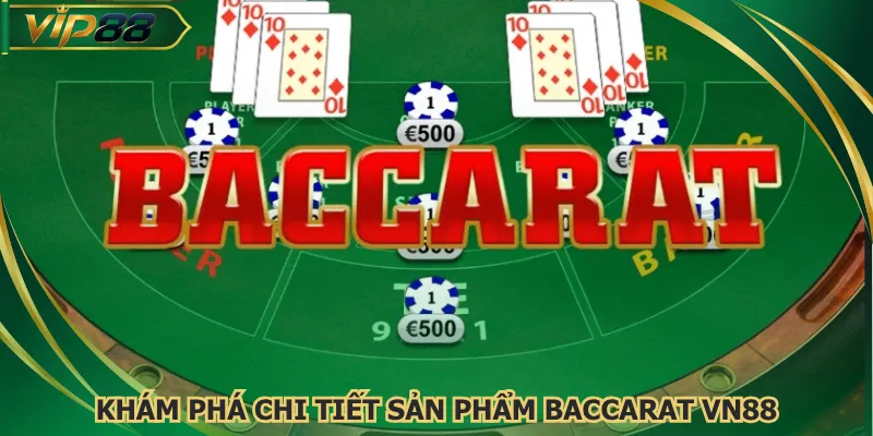Khám phá chi tiết sản phẩm Baccarat VN88