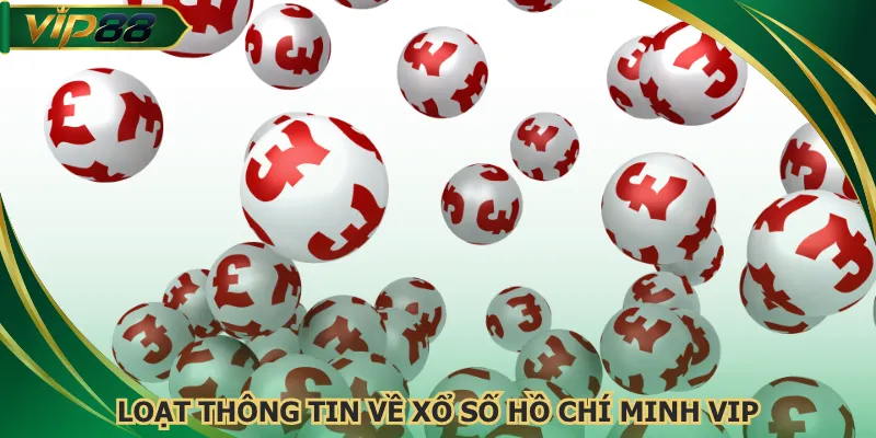 Loạt thông tin về xổ số Hồ Chí Minh Vip
