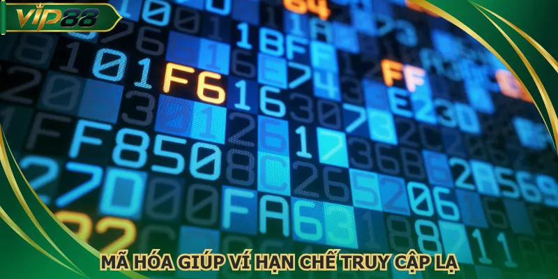 Mã hóa giúp ví hạn chế truy cập lạ