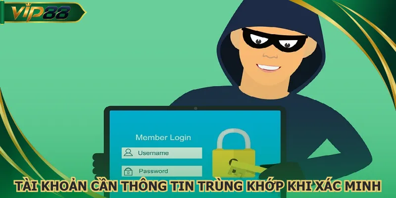 Tài khoản mới cần thông tin trùng khớp khi xác minh