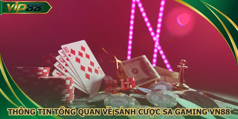 Thông tin tổng quan về sảnh cược SA Gaming VN88