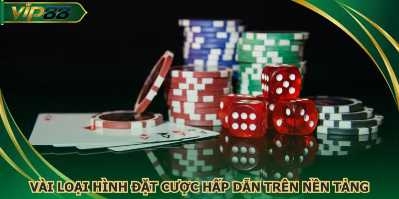 Vài loại hình đặt cược hấp dẫn trên nền tảng
