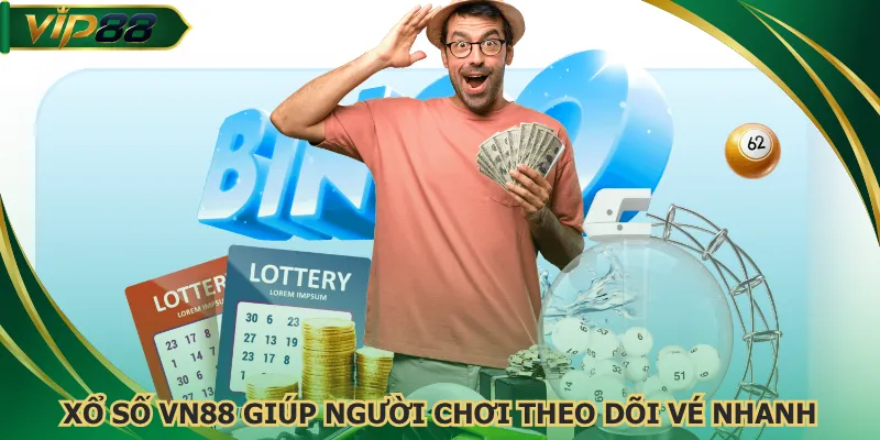 Xổ số VN88 giúp người chơi theo dõi vé nhanh
